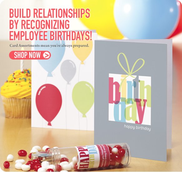 Build Relationships by Recognizing Employee Birthdays! Choose from a variety of birthday cards in Baudville exclusive designs! 
