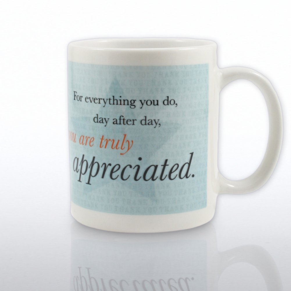 Ceramic Coffee Mug - You are Truly Appreciated