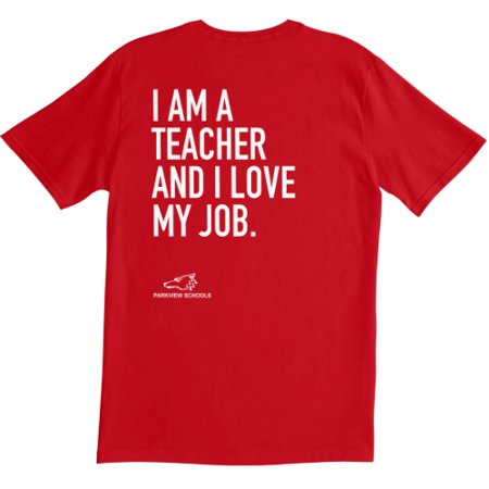I Am a Teacher and I Love My Job Team Shirt