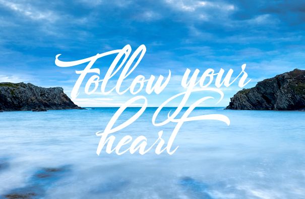 Follow your heart