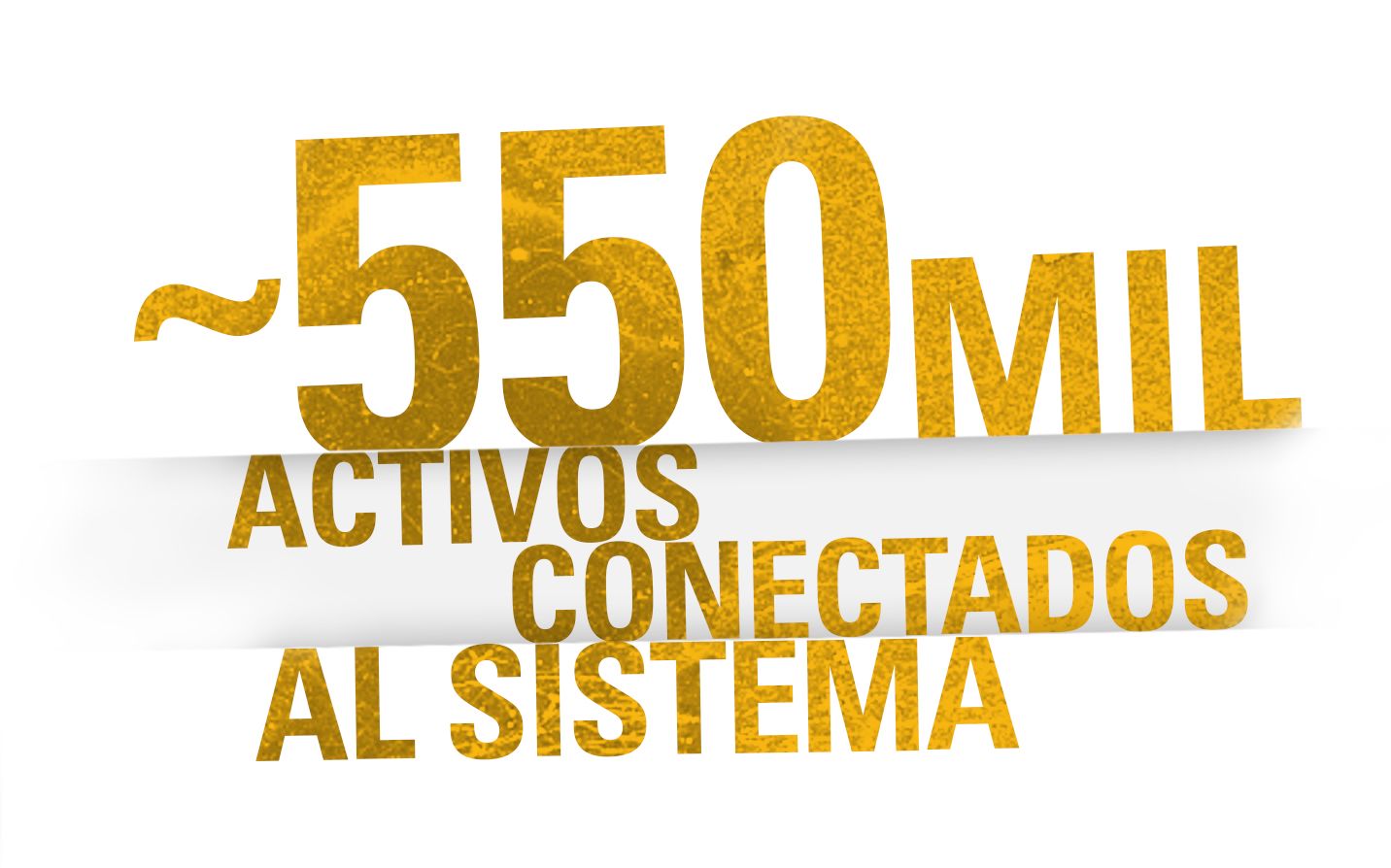 ~550 MIL ACTIVOS CONECTADOS AL SISTEMA