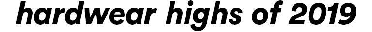 hardwear highs of 2019