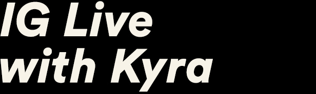 IG Live with Kyra