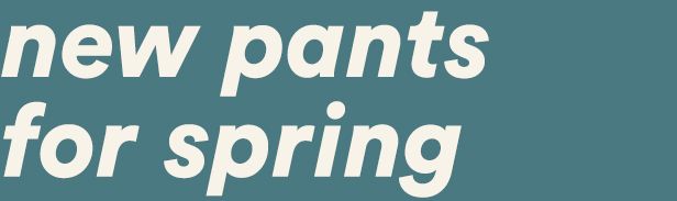new pants for spring
