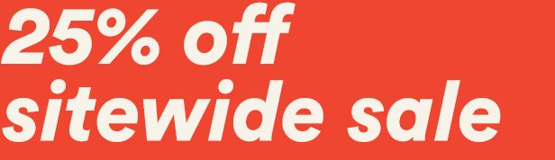 25% off sitewide sale