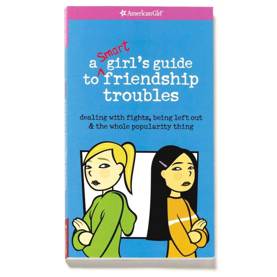 American Girl, A Smart Girl's Guide to Friendship Troubles