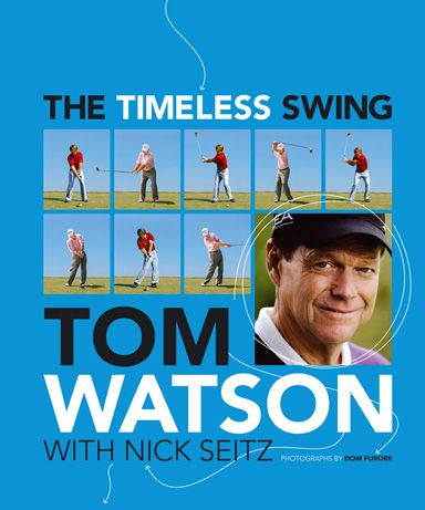 The Timeless Swing: Tom Watson with Nick Seitz (Hardcover)