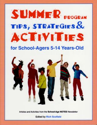 Summer Program Tips, Strategies, and Activities for School-Agers 5-14 Years Old