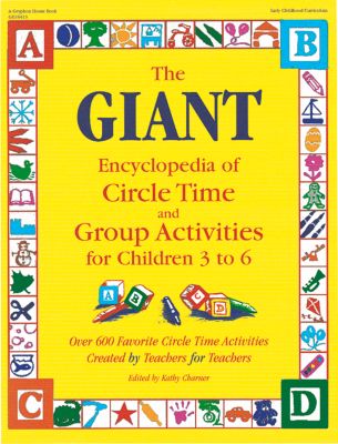 The GIANT Encyclopedia of Circle Time and Group Activities for Children 3 to 6