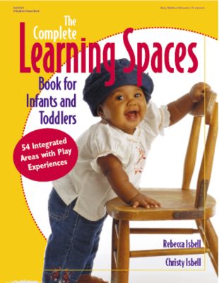 The Complete Learning Spaces Book for Infants and Toddlers