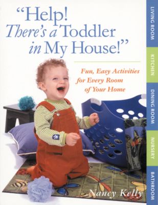 Help! There's a Toddler in My House!
