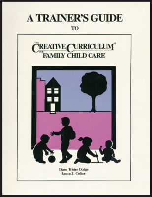 Trainer's Guide to the Creative Curriculum for Family Child Care