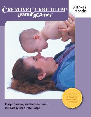 The Creative Curriculum LearningGames Birth-12 months