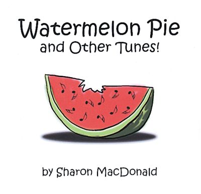 Watermelon Pie and Other Tunes!