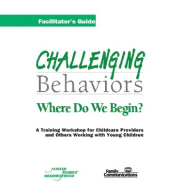 Challenging Behaviors: Where Do We Begin?