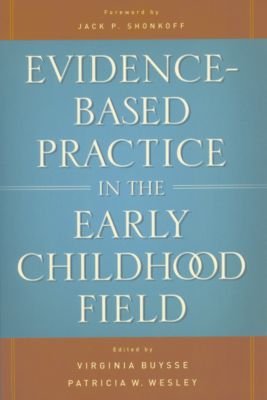 Evidence-Based Practice in the Early Childhood Field