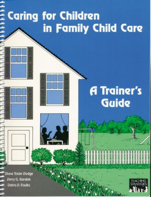 Caring for Children in Family Child Care: A Trainer's Guide
