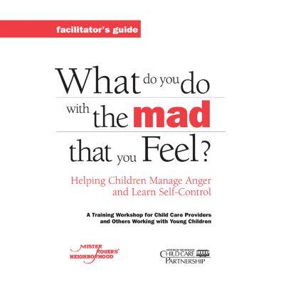 What Do You Do with the Mad That You Feel, Facilitator's Guide