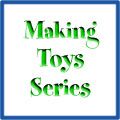 Making Toys Series