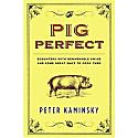 Pig Perfect by Peter Kaminsky