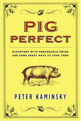 Pig Perfect by Peter Kaminsky