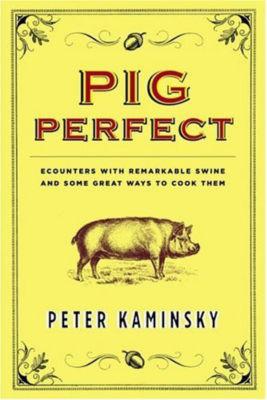 Pig Perfect by Peter Kaminsky