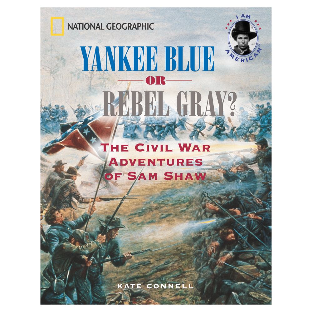 Yankee Blue or Rebel Gray? The Civil War Adventures of Sam Shaw