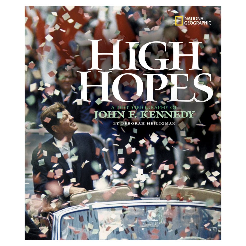 High Hopes: A Photobiography of John F. Kennedy