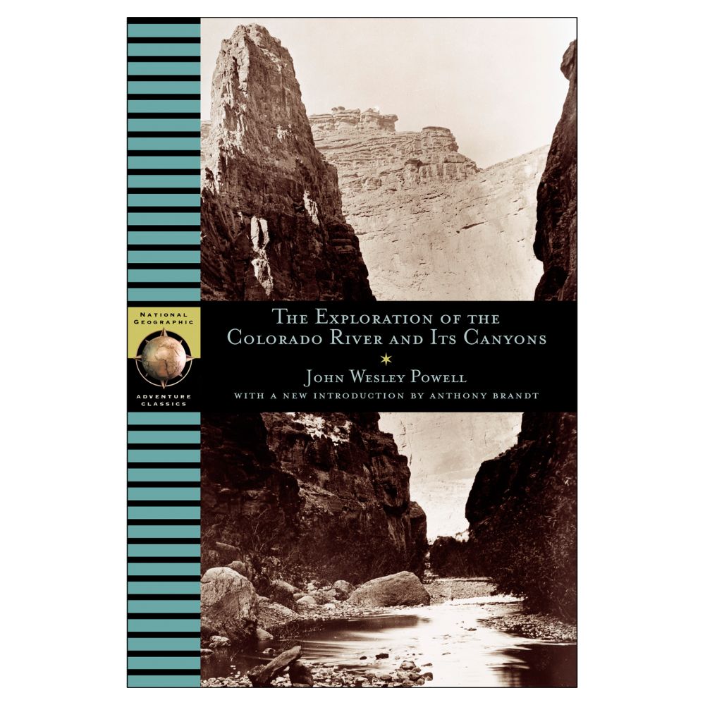 National Geographic Adventure Classics: The Exploration of the Colorado River and Its Canyons 