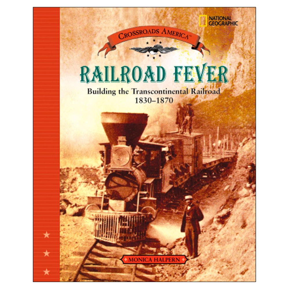 Railroad Fever: Building the Transcontinental Railroad 1830-1870