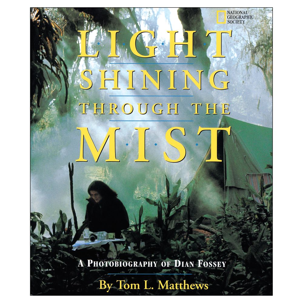 Light Shining Through the Mist: A Photobiography of Dian Fossey