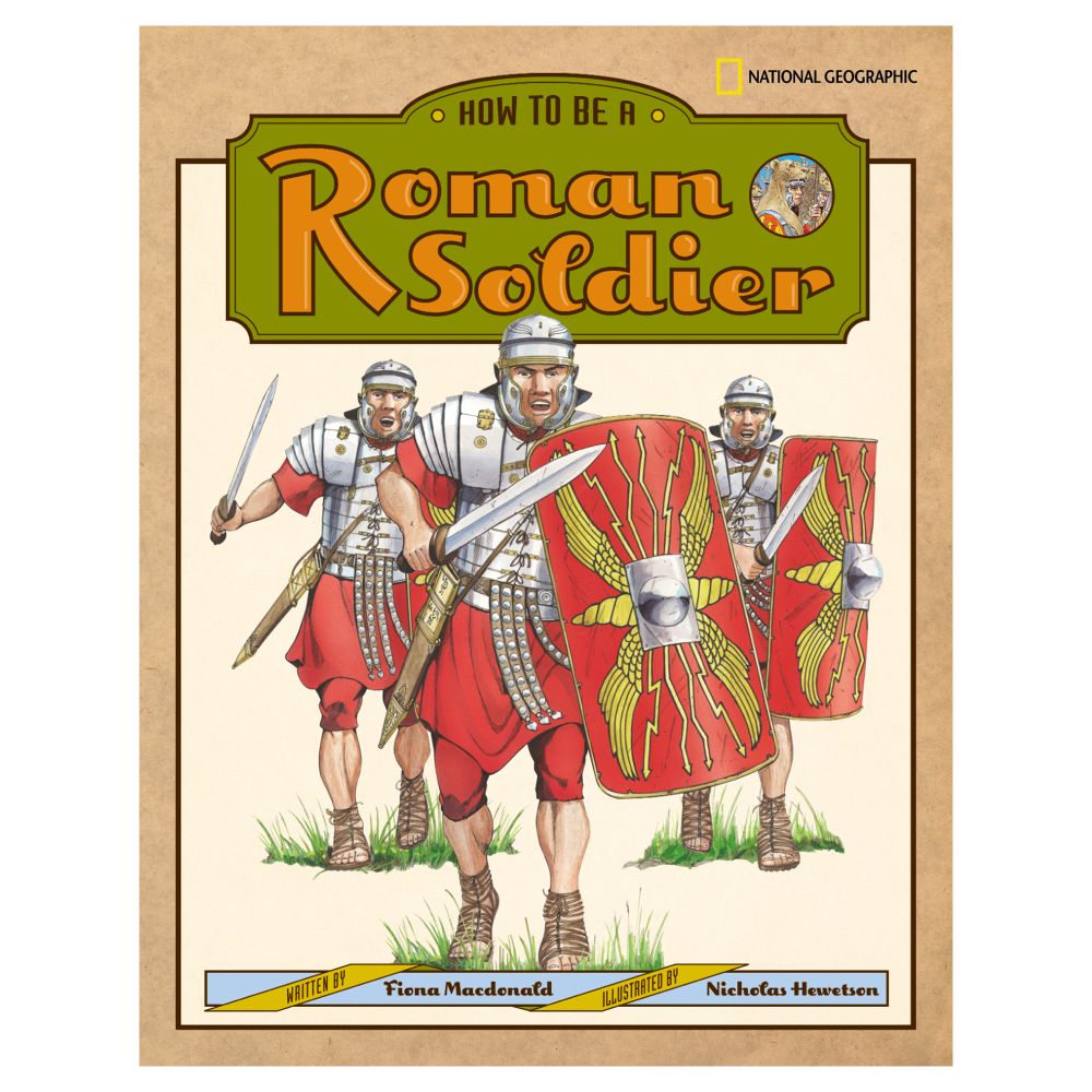 How to Be a Roman Soldier - Hardcover