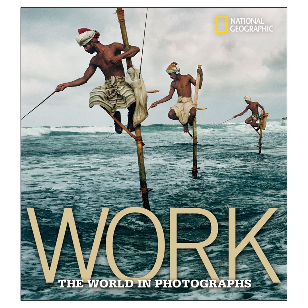 Work: The World in Photographs - Collector's Series Edition