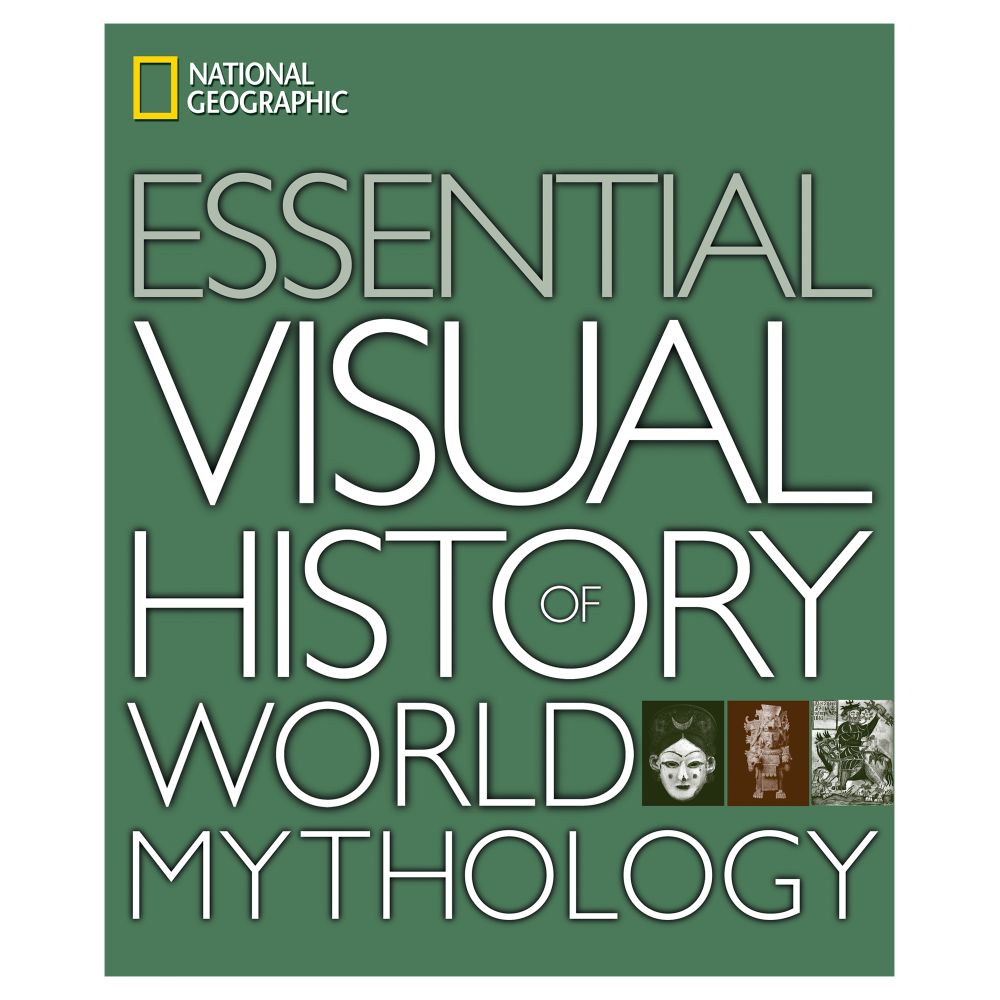 National Geographic Essential Visual History of World Mythology
