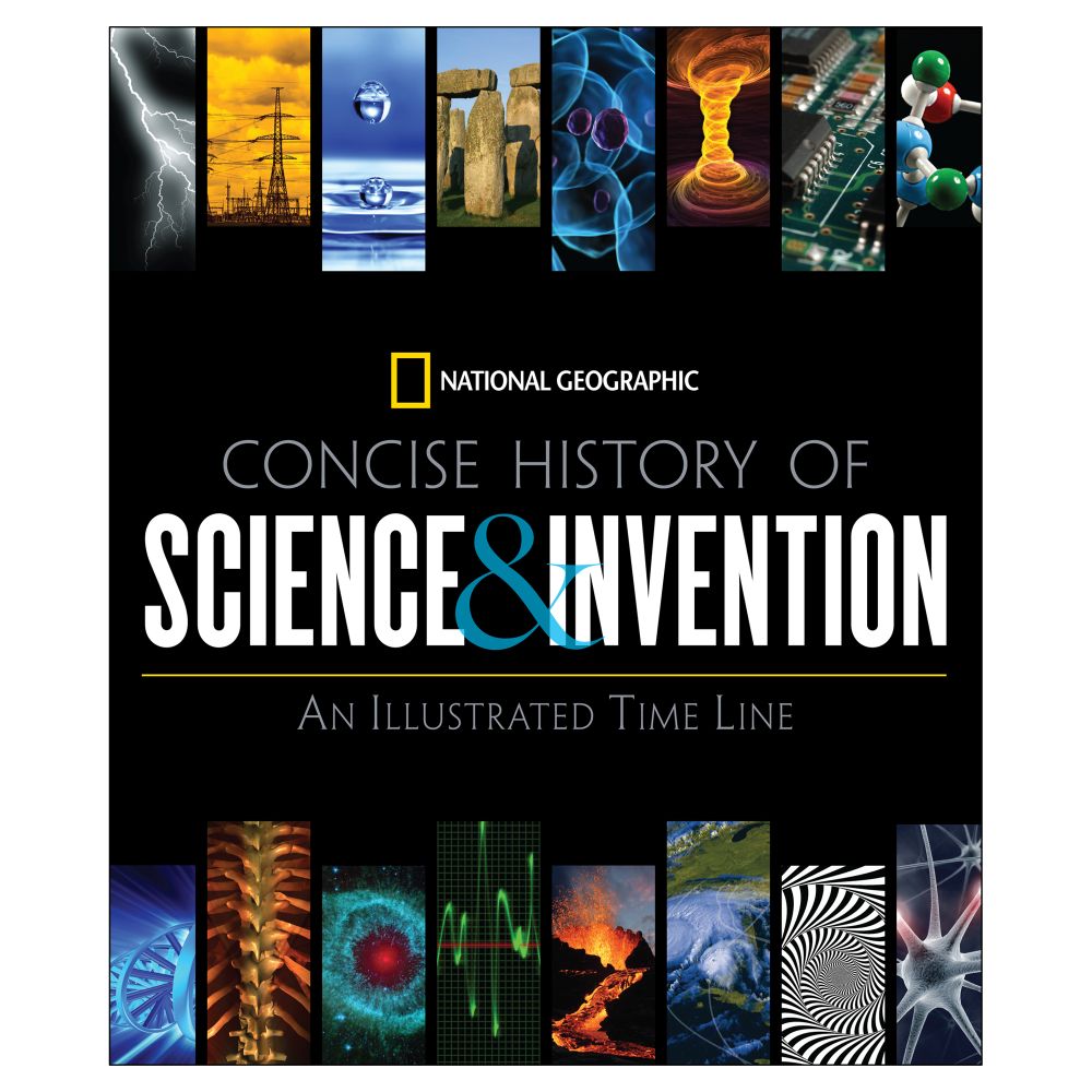 National Geographic Concise History of Science and Invention