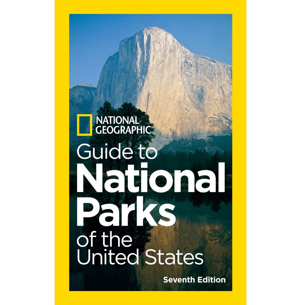 National Geographic Guide to National Parks of the U.S., 7th Edition