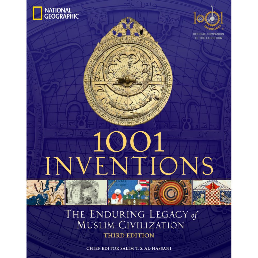 1001 Inventions: The Enduring Legacy Of Muslim Civilization