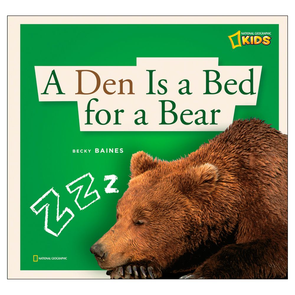 A Den is a Bed for a Bear