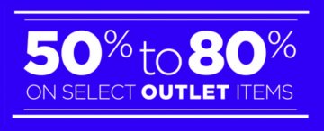 50 - 80% OFF Select Outlet Items
