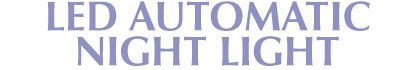 LED AUTOMATIC NIGHT LIGHT