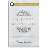 Is Jesus Worth it? - Stacey Thacker