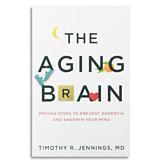 The Aging Brain - Timothy R. Jennings, MD