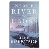 One More River to Cross - Jane Kirkpatrick