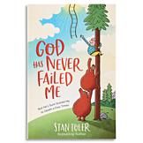 God Has Never Failed Me - Stan Toler