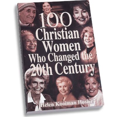100 Christian Women Who Changed the 20th Century 
