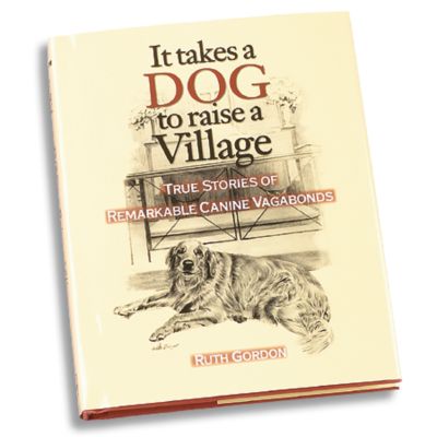 It Takes A Dog To Raise A Village - Ruth Gordon
