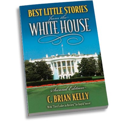 Best Little Stories from the White House - C. Brian Kelly