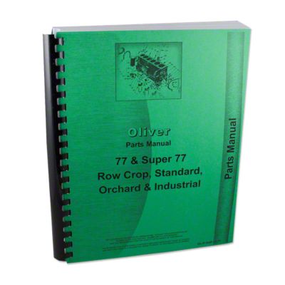 Parts Manual: Oliver 77, Super 77, Gas, Kerosene, LP and Diesel, Row Crop, Standard, Industrial, Orchard