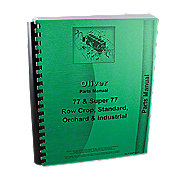 Parts Manual: Oliver 77, Super 77, Gas, Kerosene, LP and Diesel, Row Crop, Standard, Industrial, Orchard