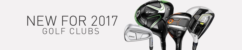 New Golf Clubs For 2017